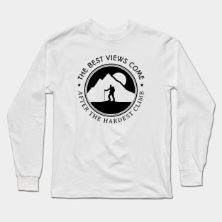 The Best Views Come After The Hardest Climb Long Sleeve T-Shirt